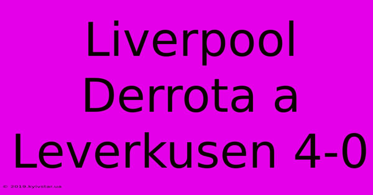 Liverpool Derrota A Leverkusen 4-0