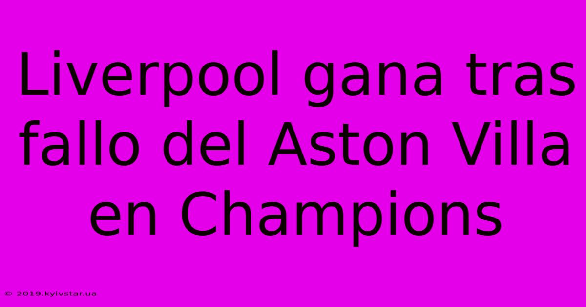 Liverpool Gana Tras Fallo Del Aston Villa En Champions 