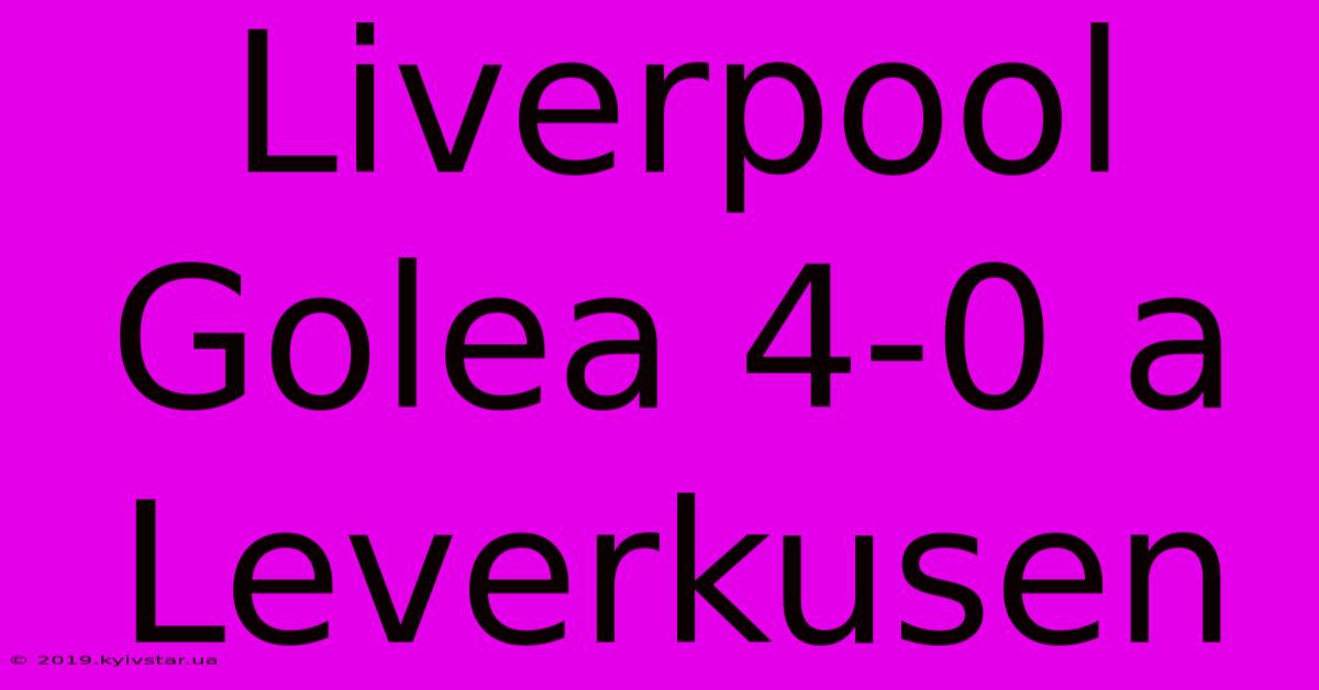 Liverpool Golea 4-0 A Leverkusen