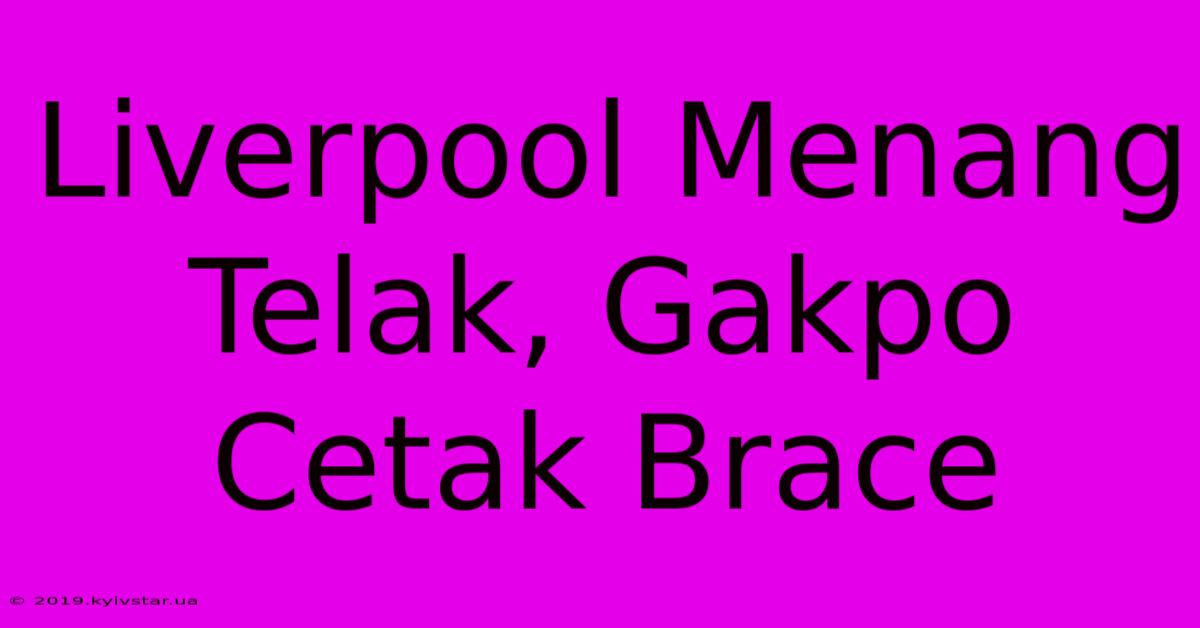 Liverpool Menang Telak, Gakpo Cetak Brace