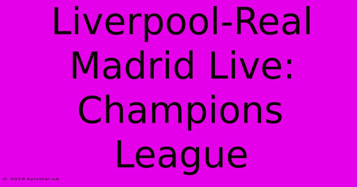 Liverpool-Real Madrid Live: Champions League