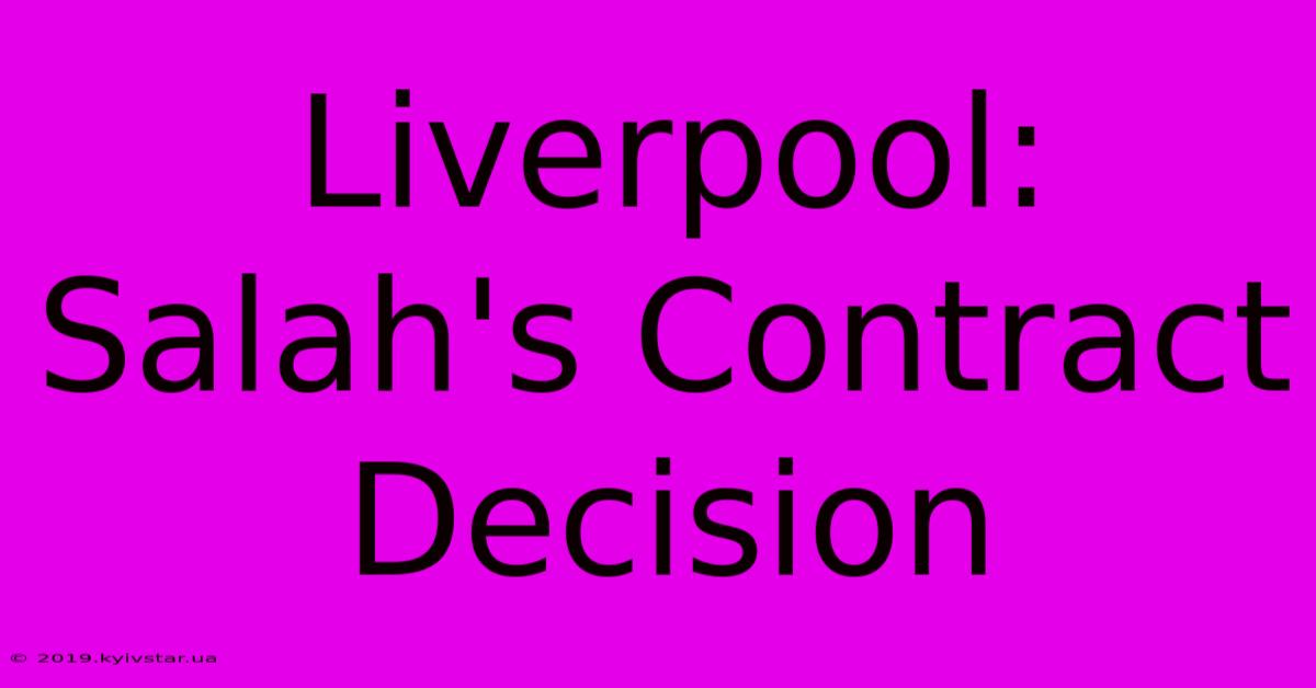 Liverpool: Salah's Contract Decision