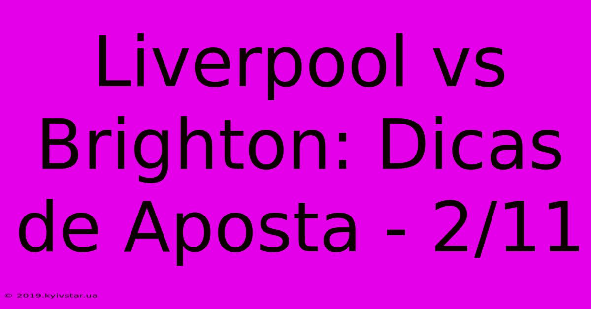 Liverpool Vs Brighton: Dicas De Aposta - 2/11 