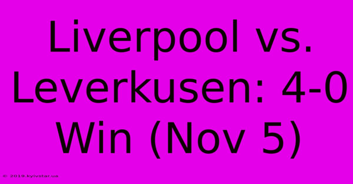 Liverpool Vs. Leverkusen: 4-0 Win (Nov 5)