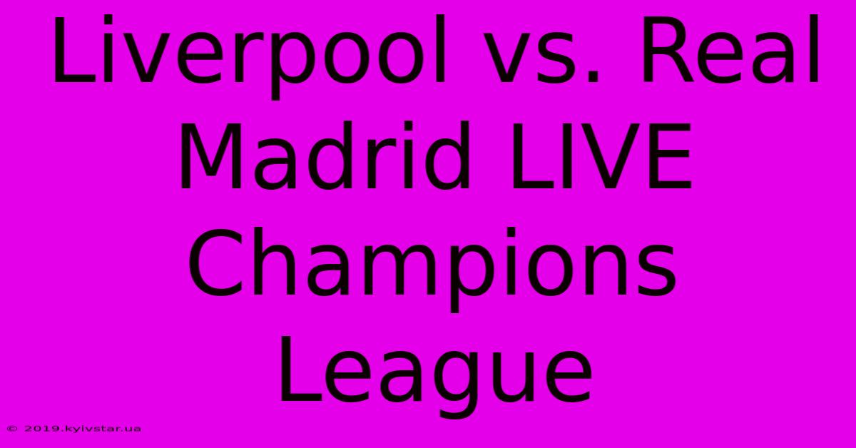 Liverpool Vs. Real Madrid LIVE Champions League