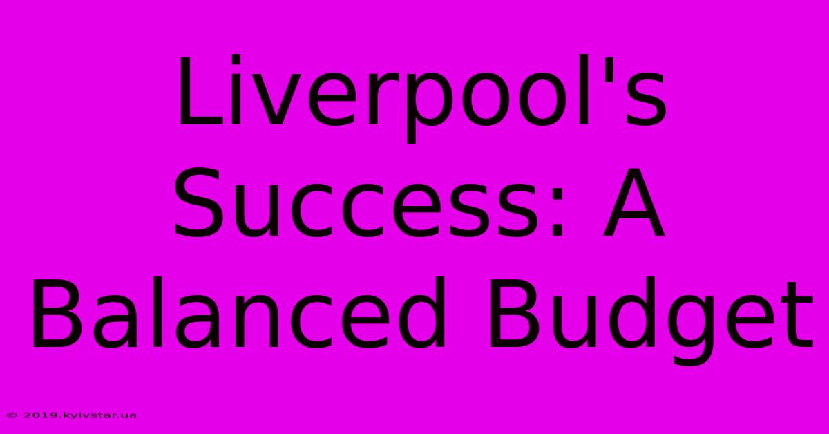 Liverpool's Success: A Balanced Budget