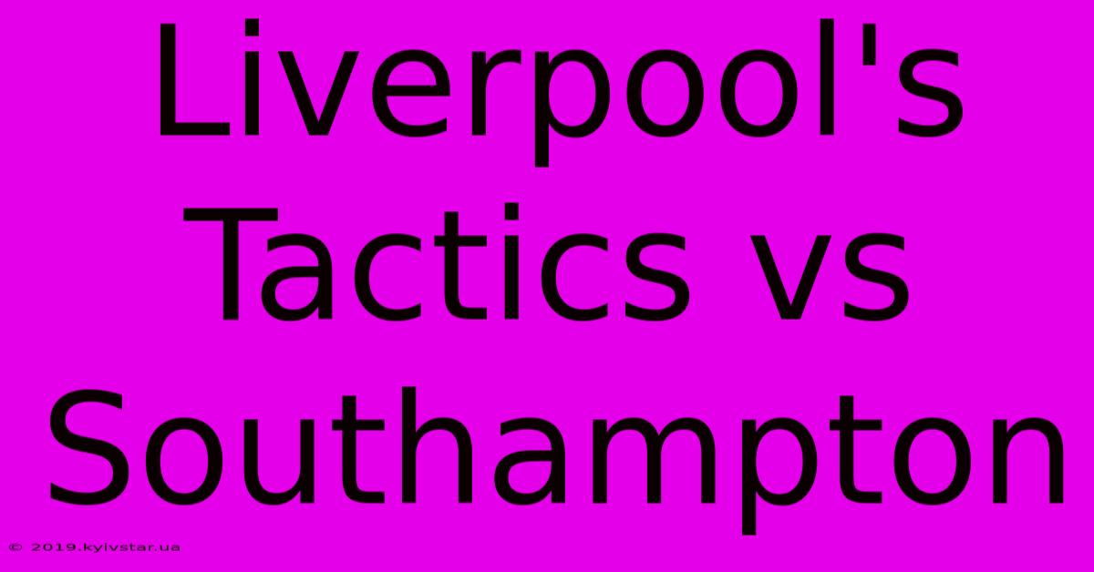 Liverpool's Tactics Vs Southampton