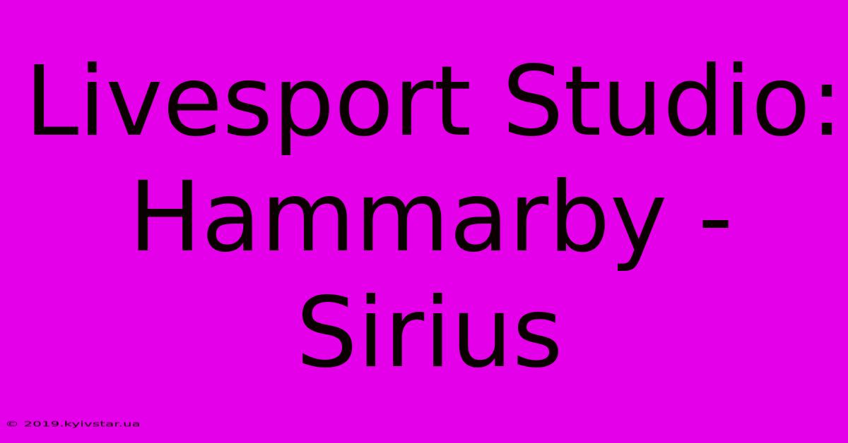 Livesport Studio: Hammarby - Sirius