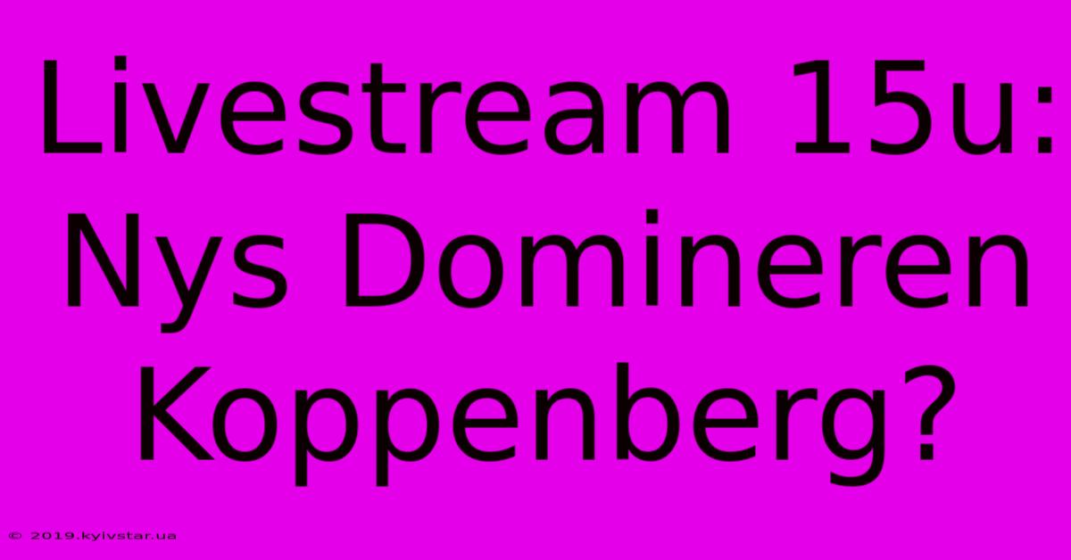 Livestream 15u: Nys Domineren Koppenberg?