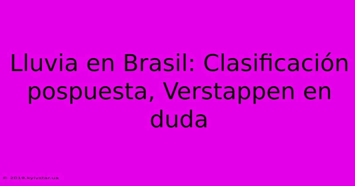 Lluvia En Brasil: Clasificación Pospuesta, Verstappen En Duda 