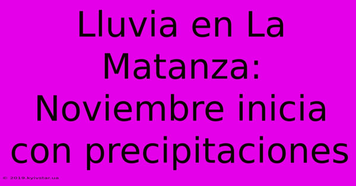 Lluvia En La Matanza: Noviembre Inicia Con Precipitaciones