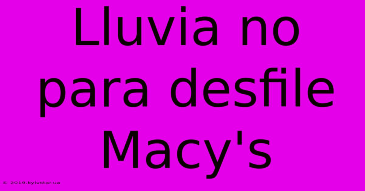 Lluvia No Para Desfile Macy's