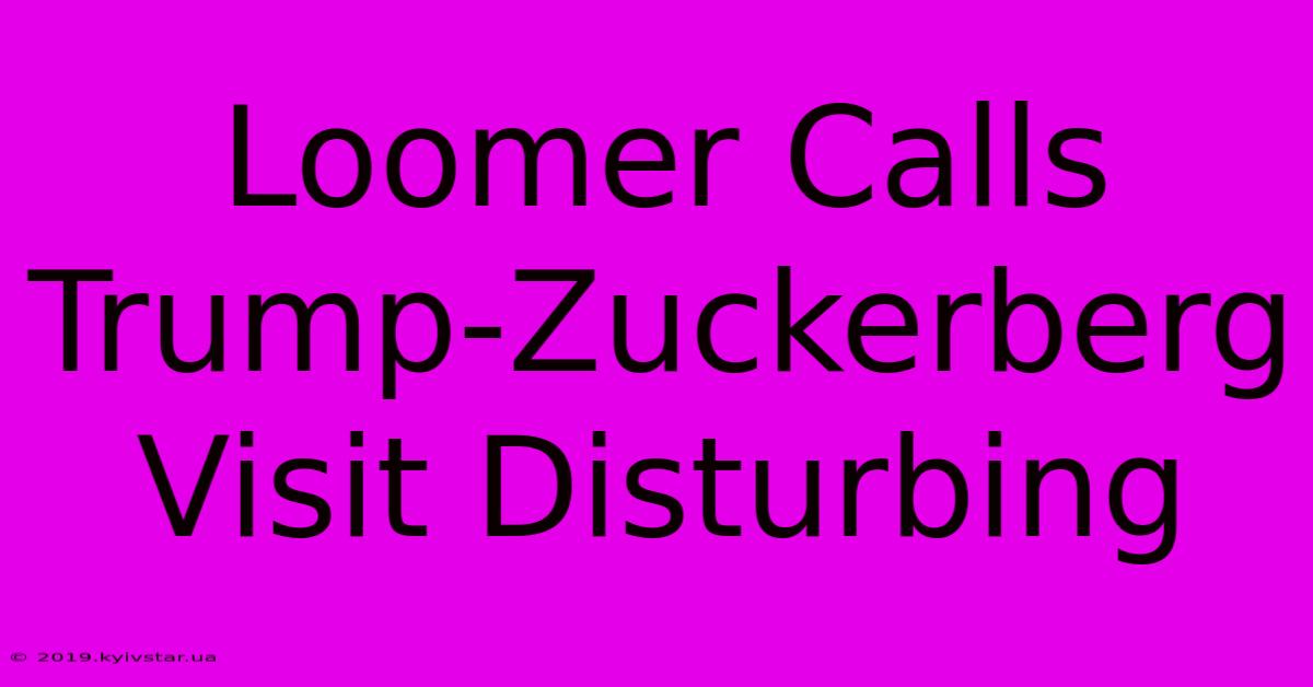 Loomer Calls Trump-Zuckerberg Visit Disturbing