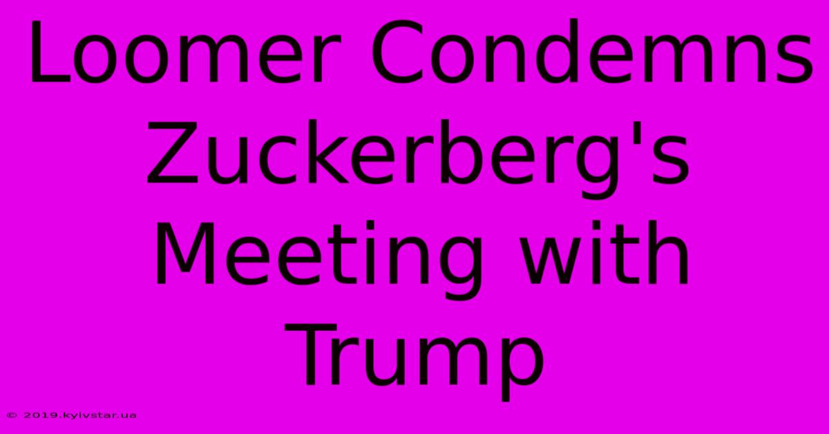 Loomer Condemns Zuckerberg's Meeting With Trump