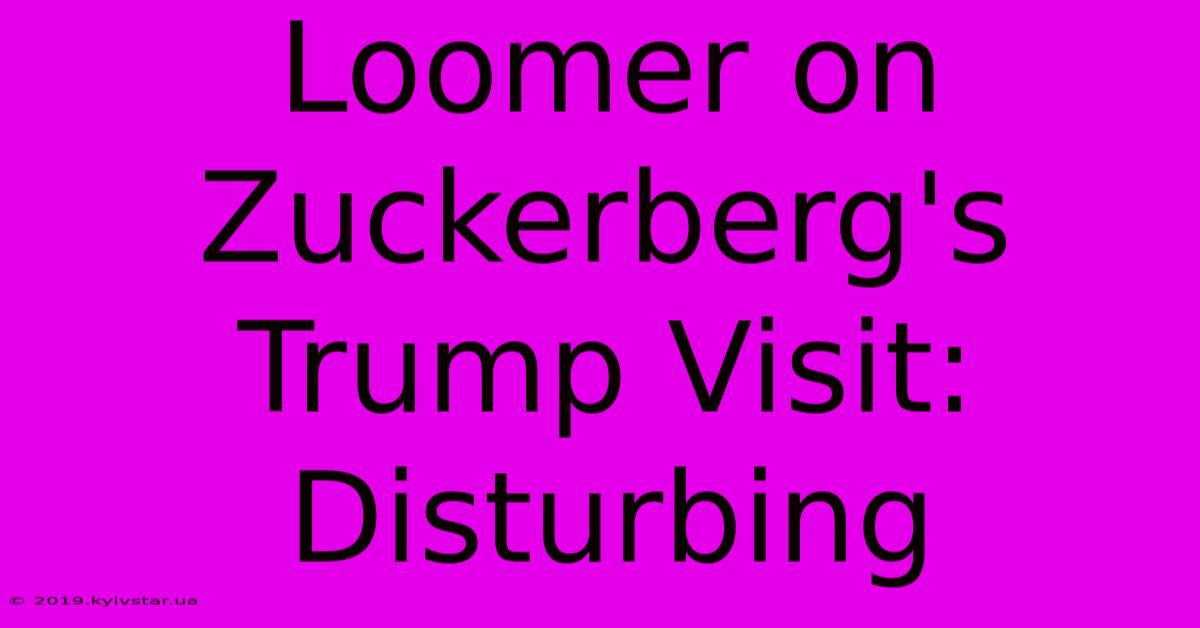 Loomer On Zuckerberg's Trump Visit: Disturbing