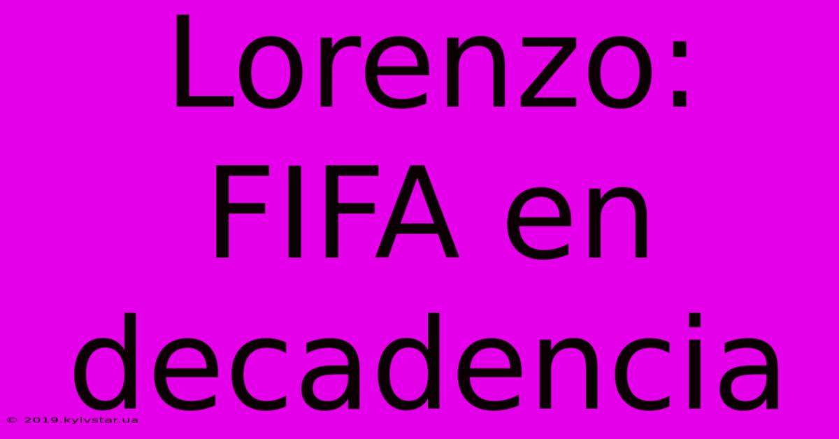 Lorenzo: FIFA En Decadencia