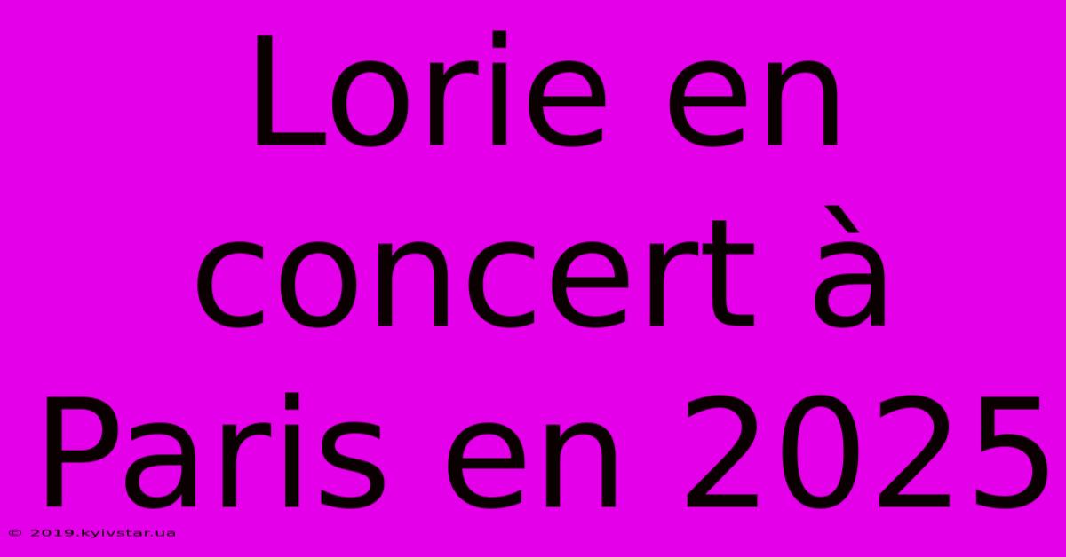 Lorie En Concert À Paris En 2025