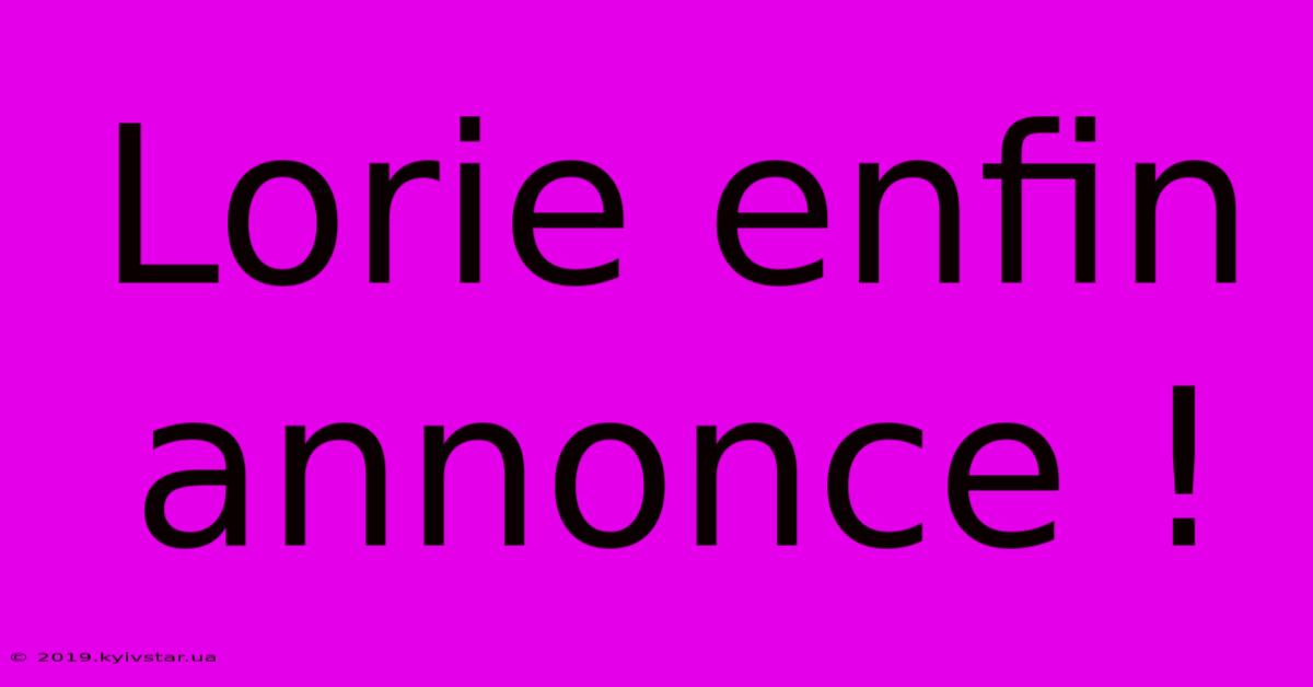 Lorie Enfin Annonce !