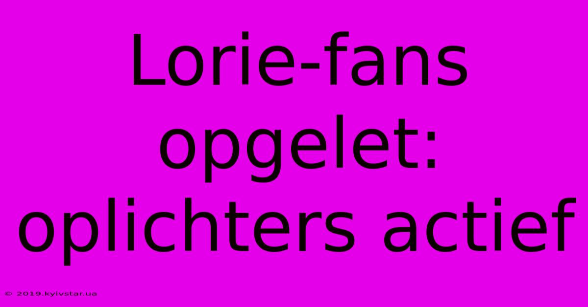 Lorie-fans Opgelet: Oplichters Actief