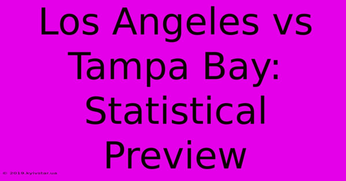 Los Angeles Vs Tampa Bay: Statistical Preview