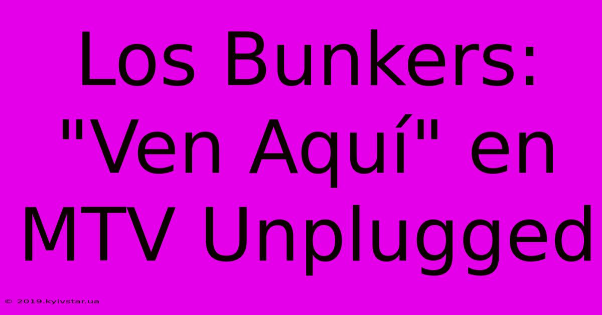 Los Bunkers: 