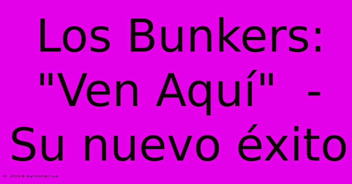 Los Bunkers: 