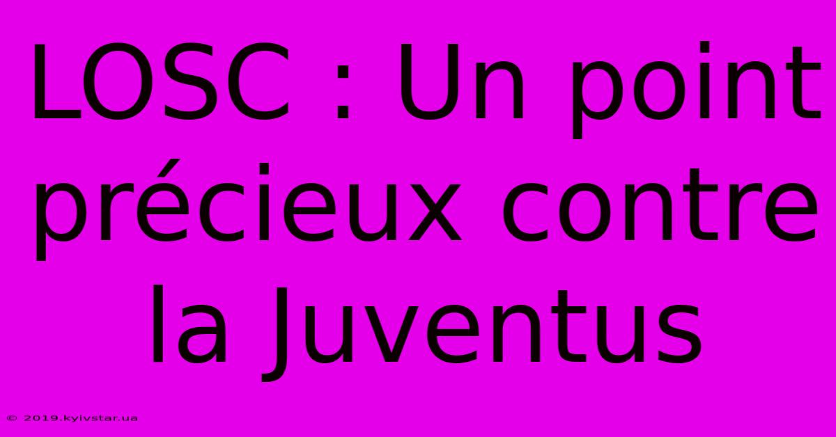 LOSC : Un Point Précieux Contre La Juventus