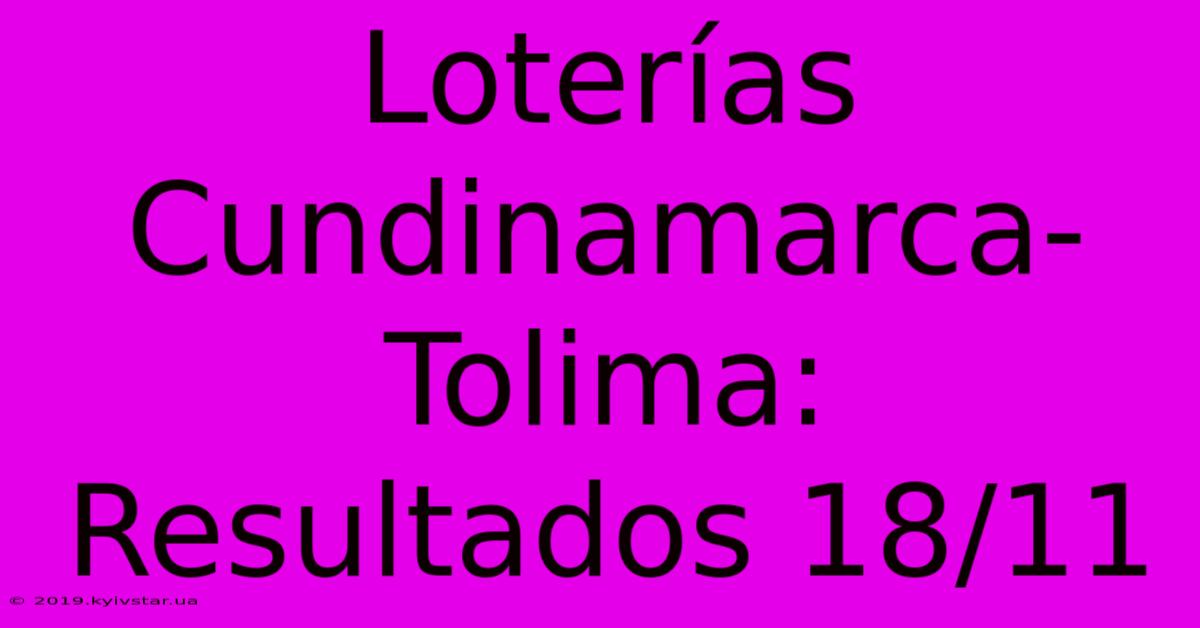 Loterías Cundinamarca-Tolima: Resultados 18/11