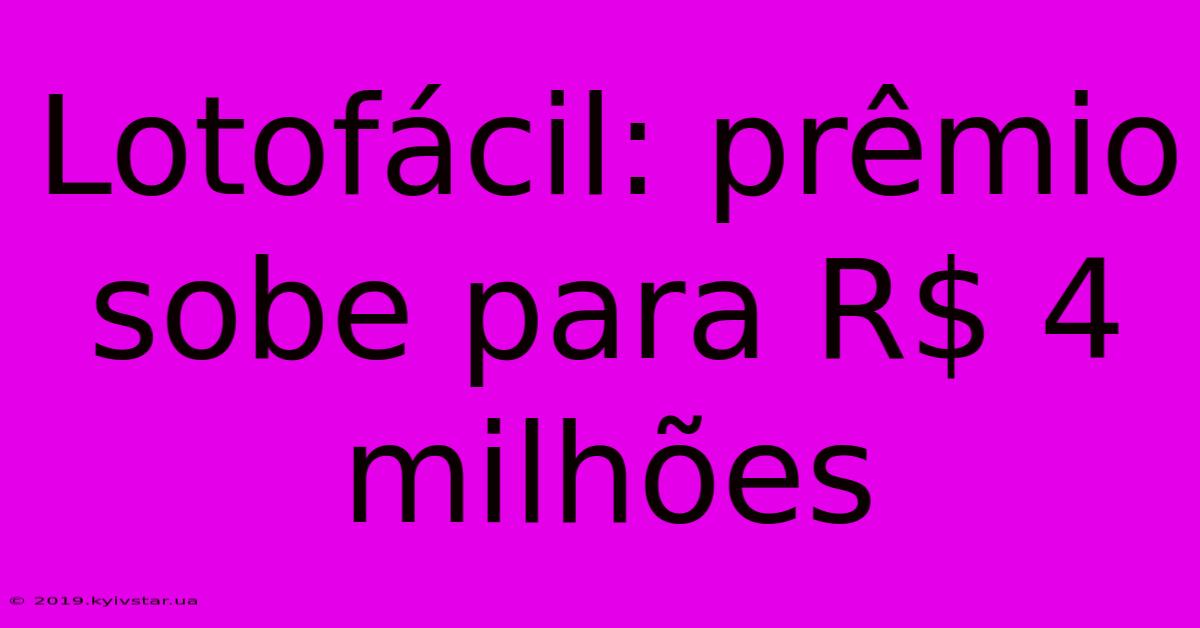 Lotofácil: Prêmio Sobe Para R$ 4 Milhões