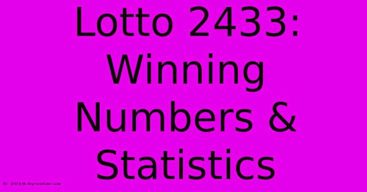 Lotto 2433: Winning Numbers & Statistics