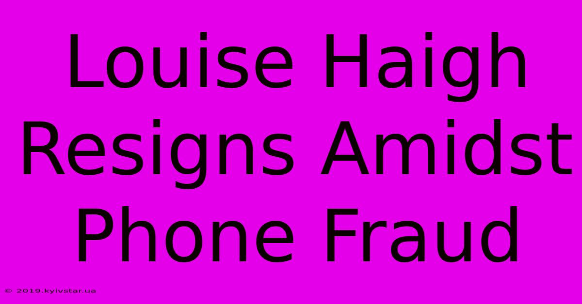 Louise Haigh Resigns Amidst Phone Fraud