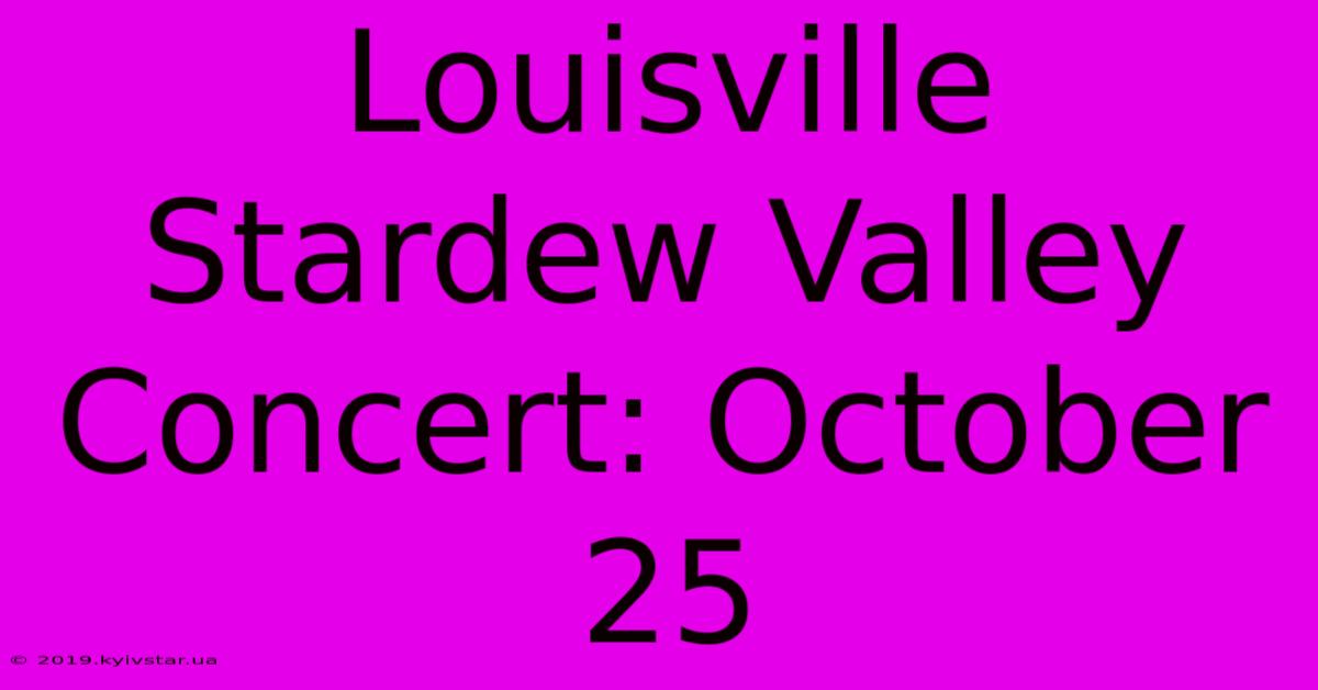 Louisville Stardew Valley Concert: October 25