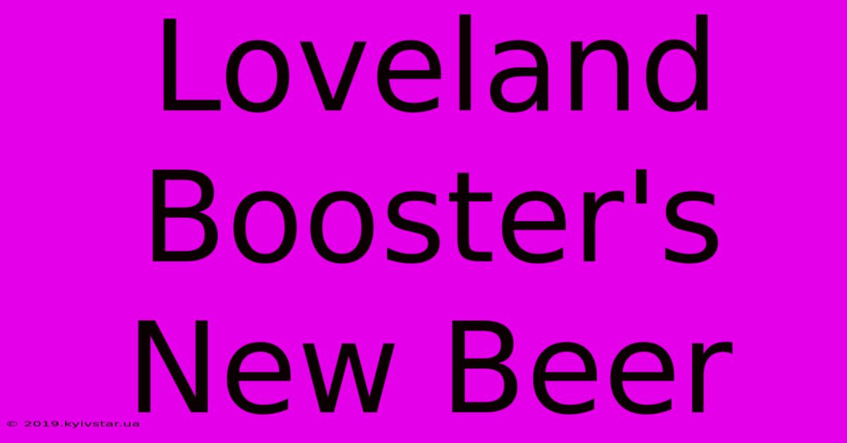 Loveland Booster's New Beer