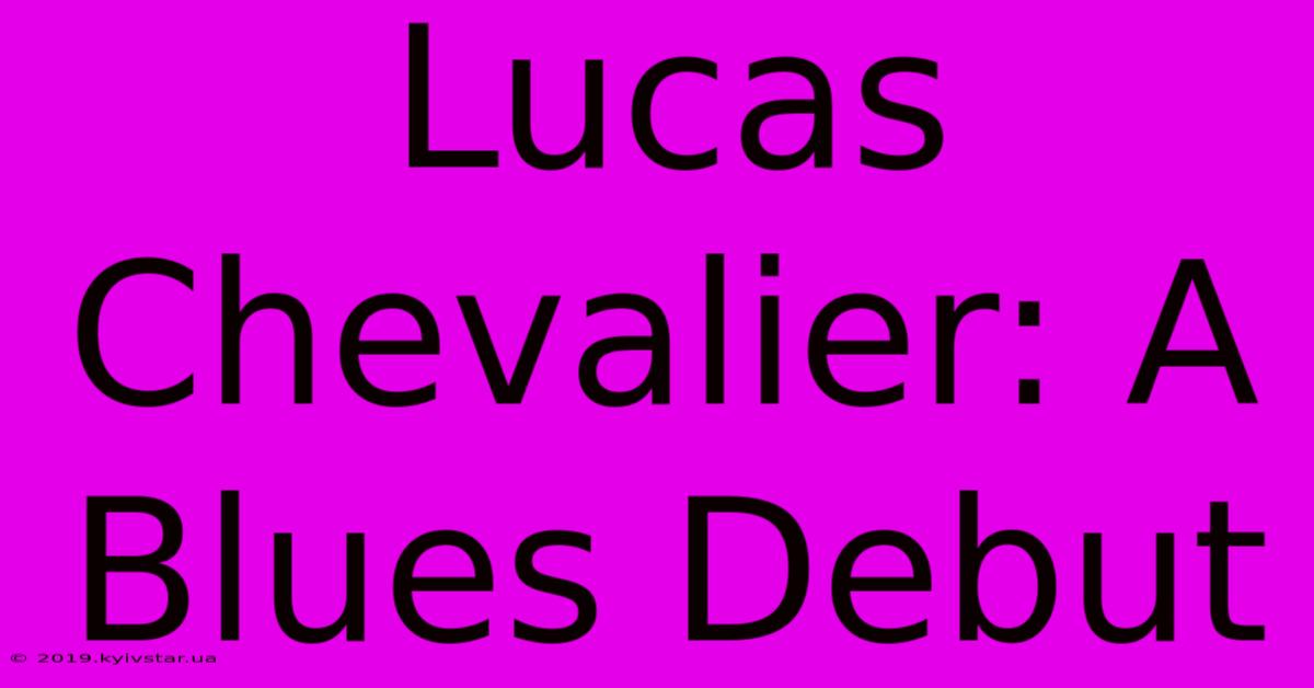 Lucas Chevalier: A Blues Debut 