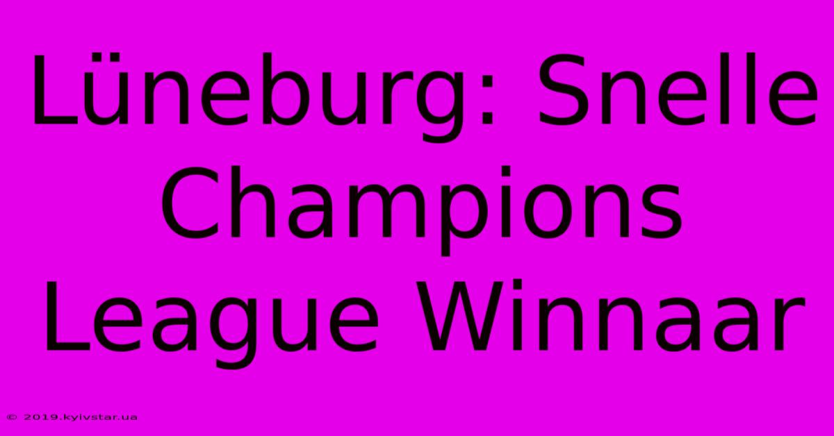 Lüneburg: Snelle Champions League Winnaar