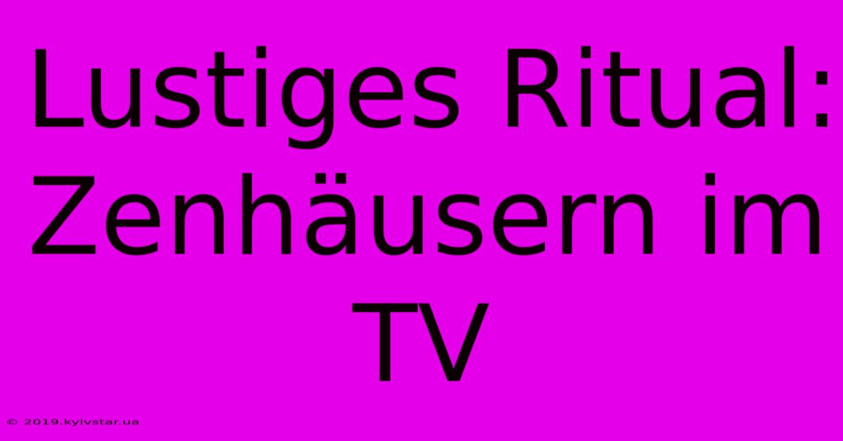 Lustiges Ritual: Zenhäusern Im TV