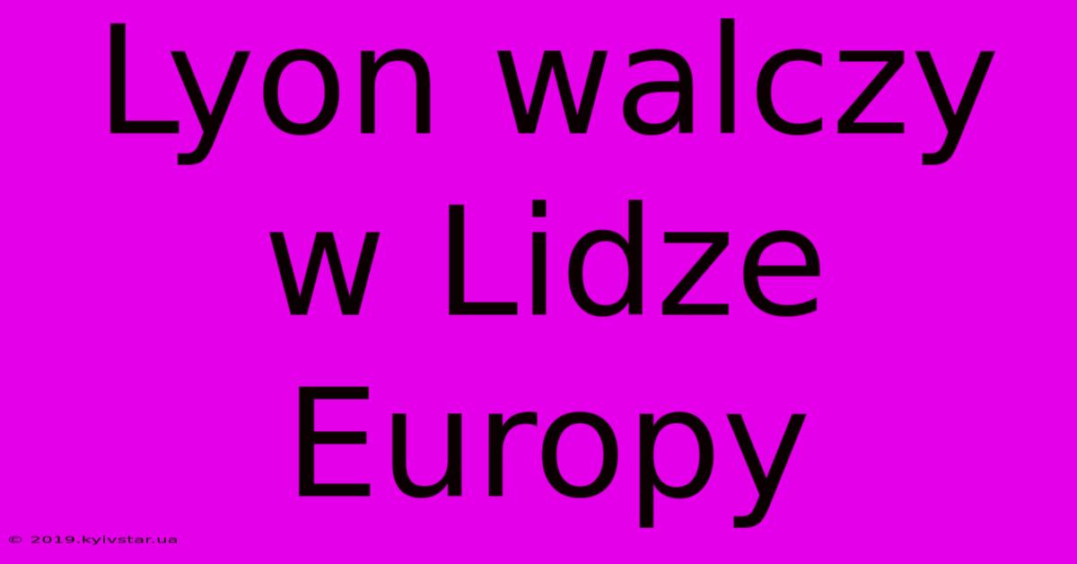 Lyon Walczy W Lidze Europy