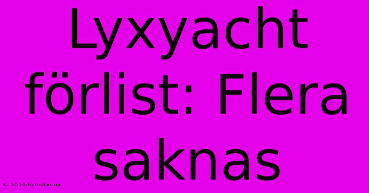 Lyxyacht Förlist: Flera Saknas