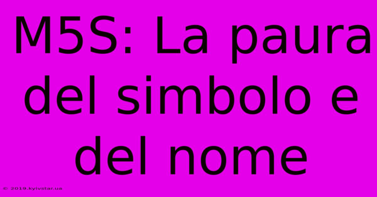 M5S: La Paura Del Simbolo E Del Nome