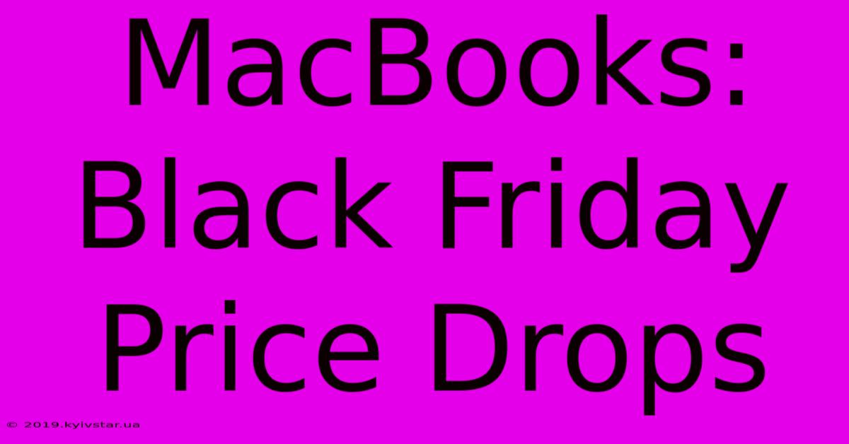 MacBooks: Black Friday Price Drops