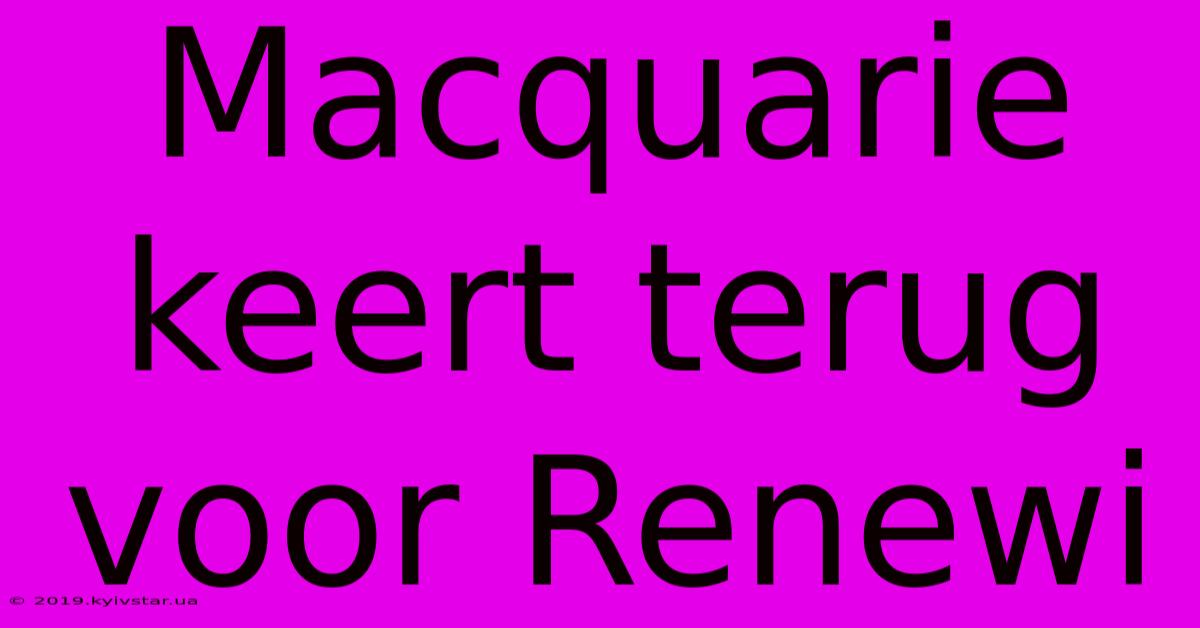 Macquarie Keert Terug Voor Renewi