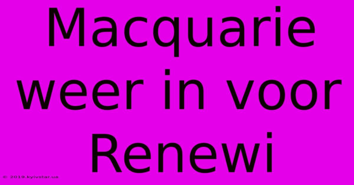 Macquarie Weer In Voor Renewi