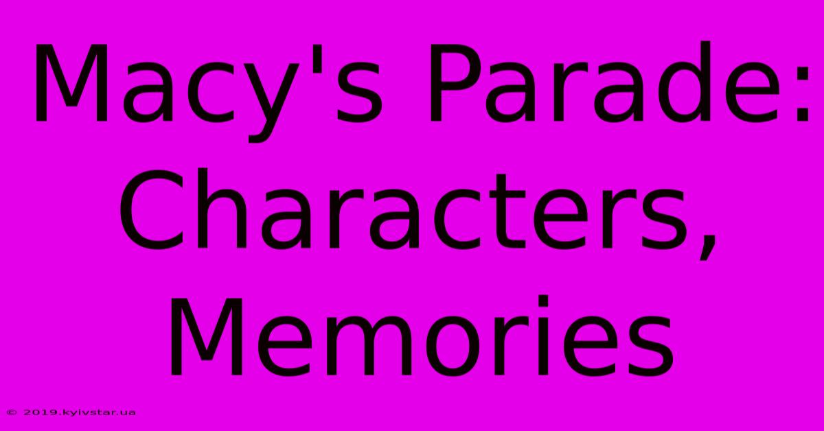 Macy's Parade: Characters, Memories