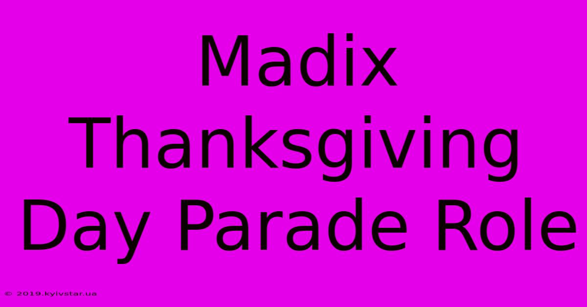 Madix Thanksgiving Day Parade Role