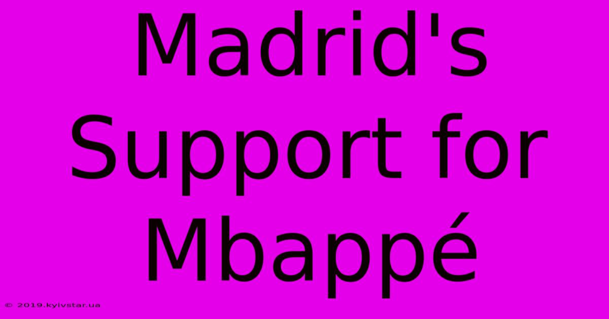 Madrid's Support For Mbappé