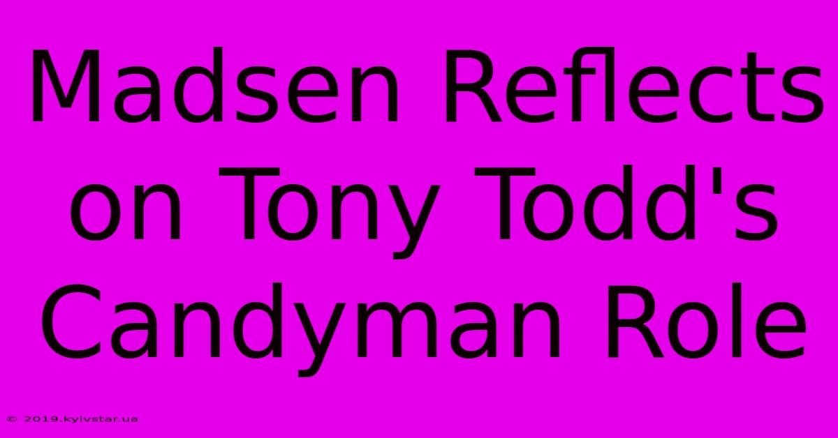 Madsen Reflects On Tony Todd's Candyman Role 