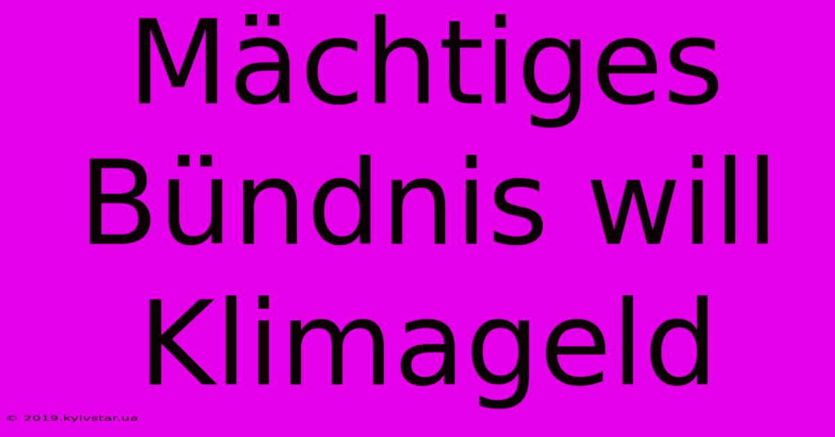 Mächtiges Bündnis Will Klimageld