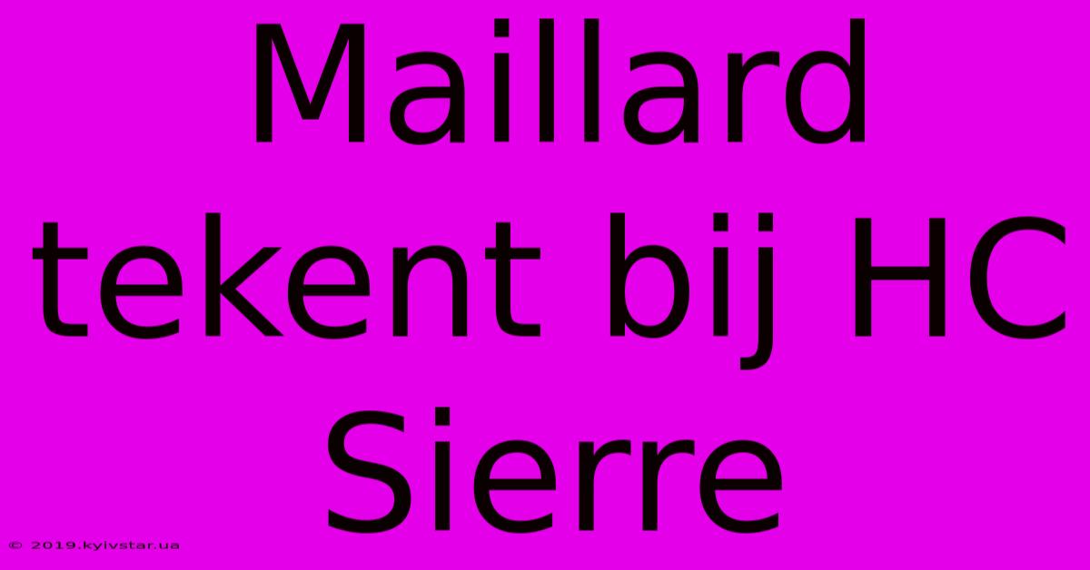 Maillard Tekent Bij HC Sierre