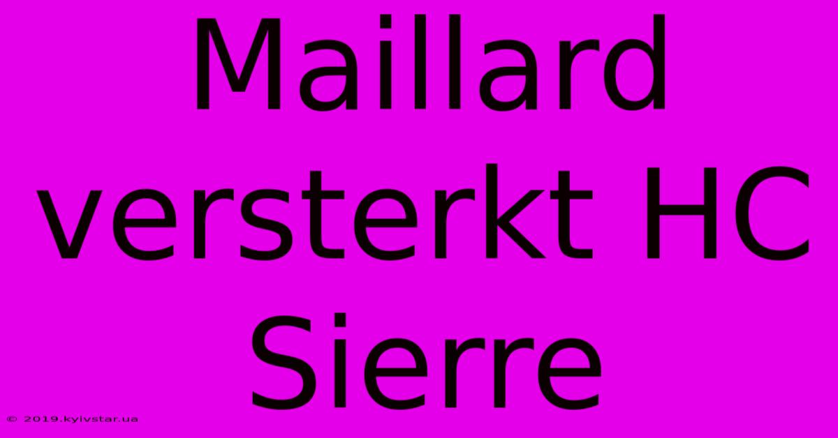 Maillard Versterkt HC Sierre