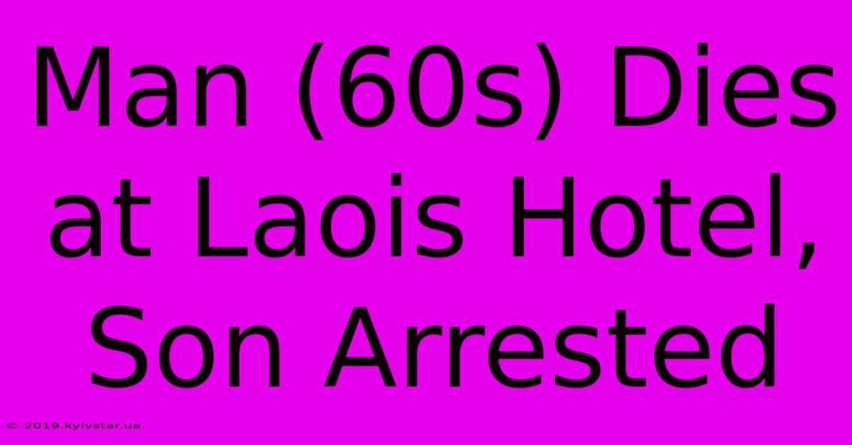 Man (60s) Dies At Laois Hotel, Son Arrested